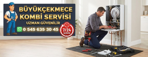 Büyükçekmece Kombi Servisi